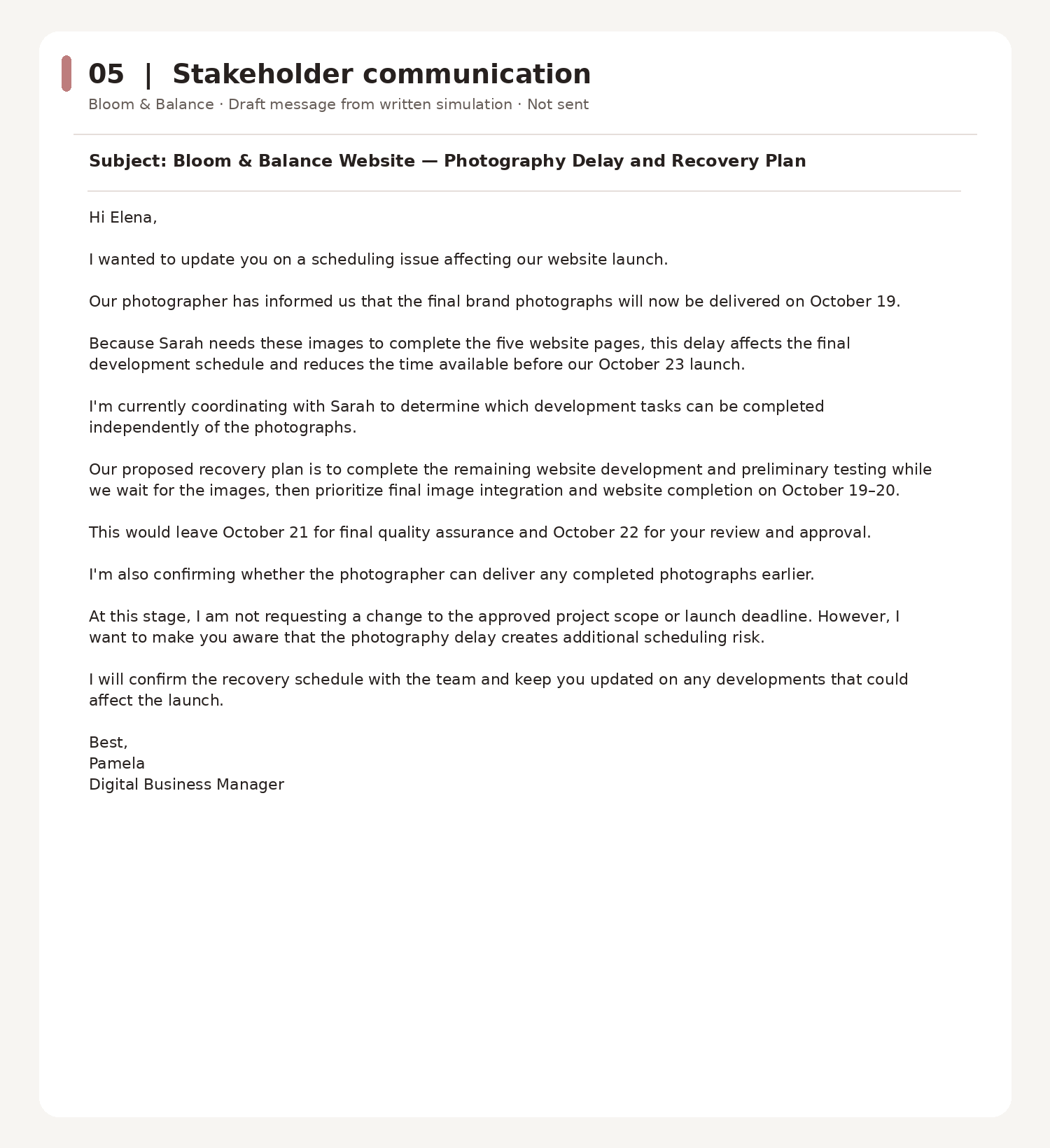 Draft stakeholder update outlining the delay, potential schedule impact, proposed recovery actions, and next steps. Prepared for the simulation; not sent.